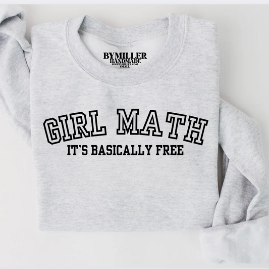 Girl Math (It's basically free) Sweatshirt